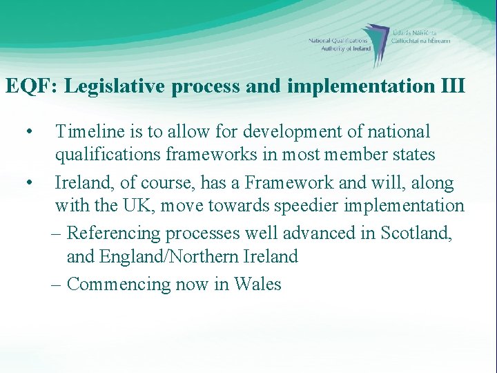 EQF: Legislative process and implementation III • Timeline is to allow for development of