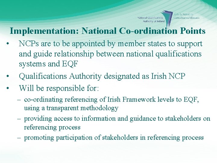Implementation: National Co-ordination Points • • • NCPs are to be appointed by member