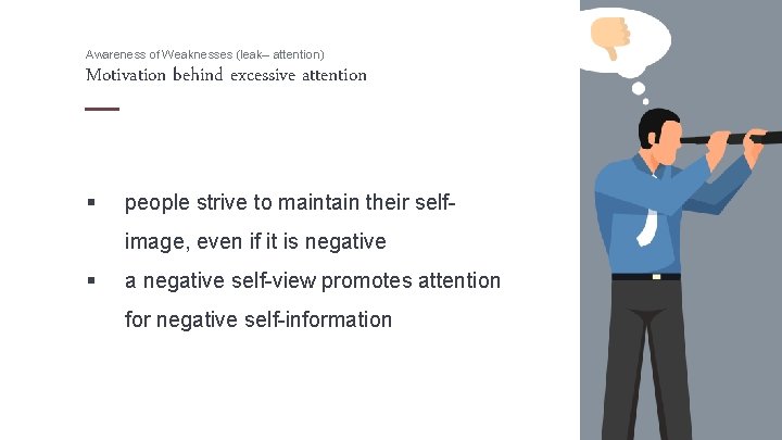 Awareness of Weaknesses (leak– attention) Motivation behind excessive attention § people strive to maintain