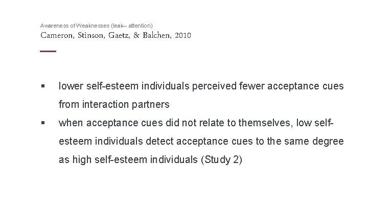 Awareness of Weaknesses (leak– attention) Cameron, Stinson, Gaetz, & Balchen, 2010 § lower self-esteem