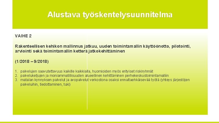 Alustava työskentelysuunnitelma VAIHE 2 Rakenteellisen kehikon mallinnus jatkuu, uuden toimintamallin käyttöönotto, pilotointi, arviointi sekä