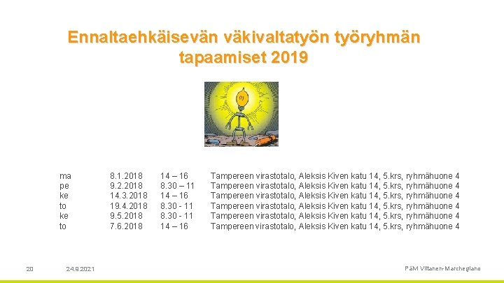 Ennaltaehkäisevän väkivaltatyön työryhmän tapaamiset 2019 ma pe ke to 20 24. 9. 2021 8.