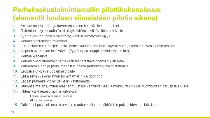 Perhekeskustoimintamallin pilottikokonaisuus (elementit luodaan viimeistään pilotin aikana) 1. 2. 3. 4. 5. 6. 7.