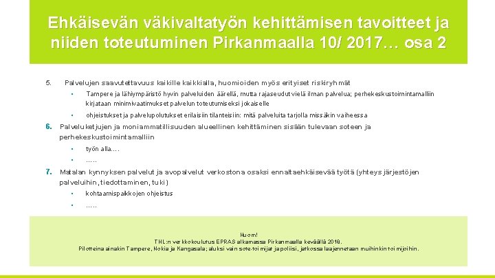 Ehkäisevän väkivaltatyön kehittämisen tavoitteet ja niiden toteutuminen Pirkanmaalla 10/ 2017… osa 2 5. 6.