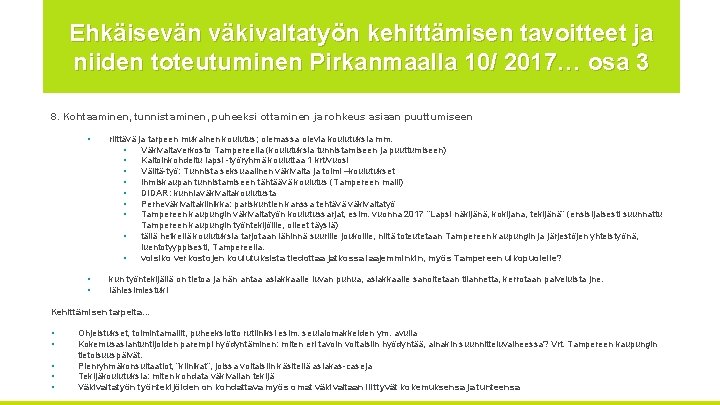 Ehkäisevän väkivaltatyön kehittämisen tavoitteet ja niiden toteutuminen Pirkanmaalla 10/ 2017… osa 3 8. Kohtaaminen,