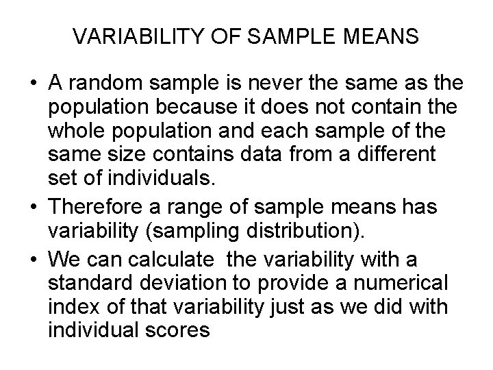 VARIABILITY OF SAMPLE MEANS • A random sample is never the same as the