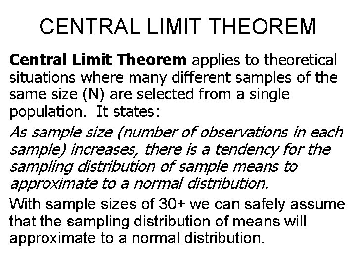 CENTRAL LIMIT THEOREM Central Limit Theorem applies to theoretical situations where many different samples