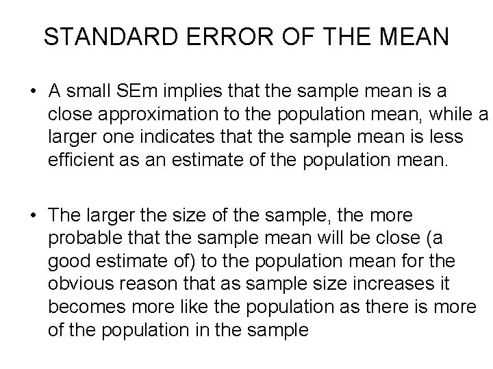 STANDARD ERROR OF THE MEAN • A small SEm implies that the sample mean