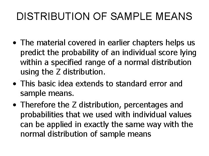 DISTRIBUTION OF SAMPLE MEANS • The material covered in earlier chapters helps us predict