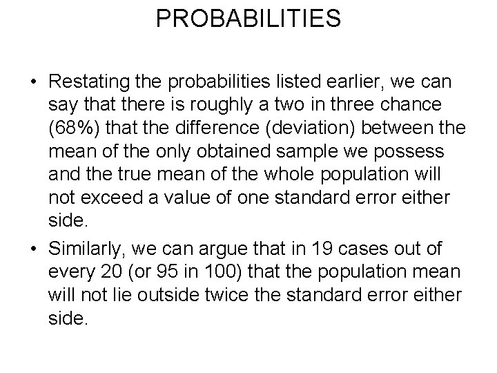 PROBABILITIES • Restating the probabilities listed earlier, we can say that there is roughly