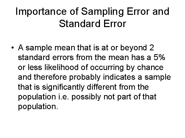 Importance of Sampling Error and Standard Error • A sample mean that is at