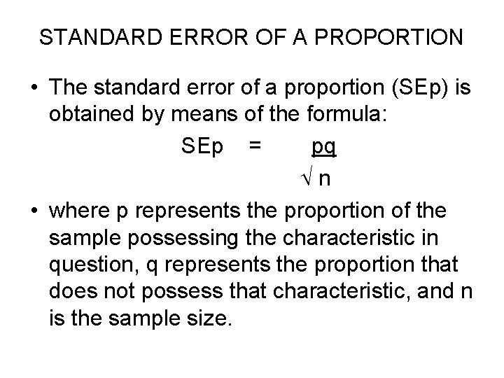 STANDARD ERROR OF A PROPORTION • The standard error of a proportion (SEp) is