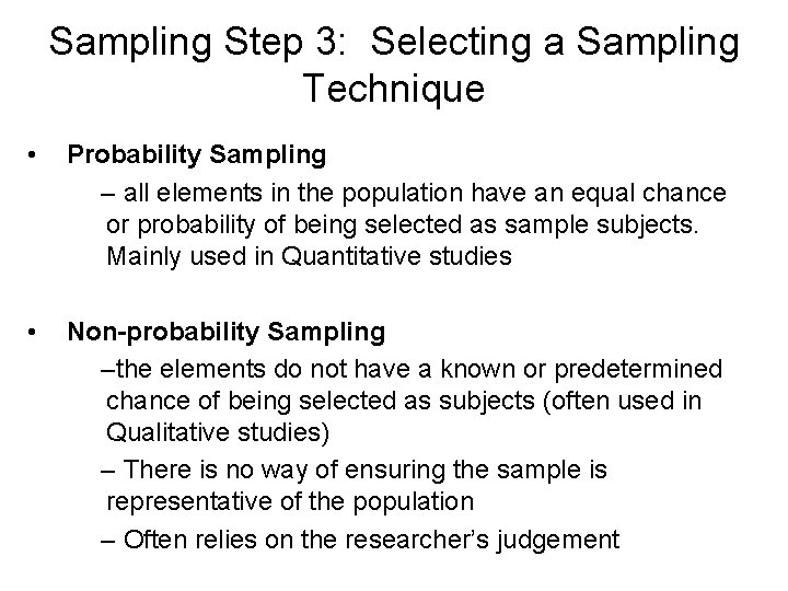 Sampling Step 3: Selecting a Sampling Technique • Probability Sampling – all elements in