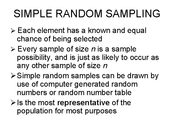 SIMPLE RANDOM SAMPLING Each element has a known and equal chance of being selected