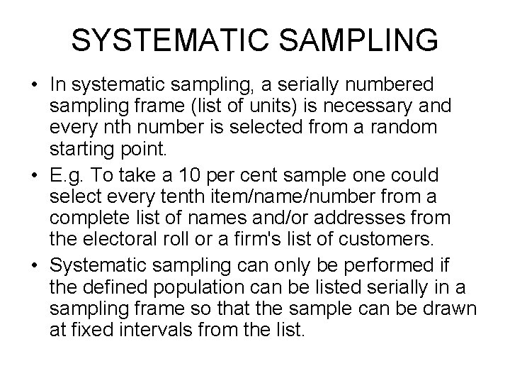 SYSTEMATIC SAMPLING • In systematic sampling, a serially numbered sampling frame (list of units)