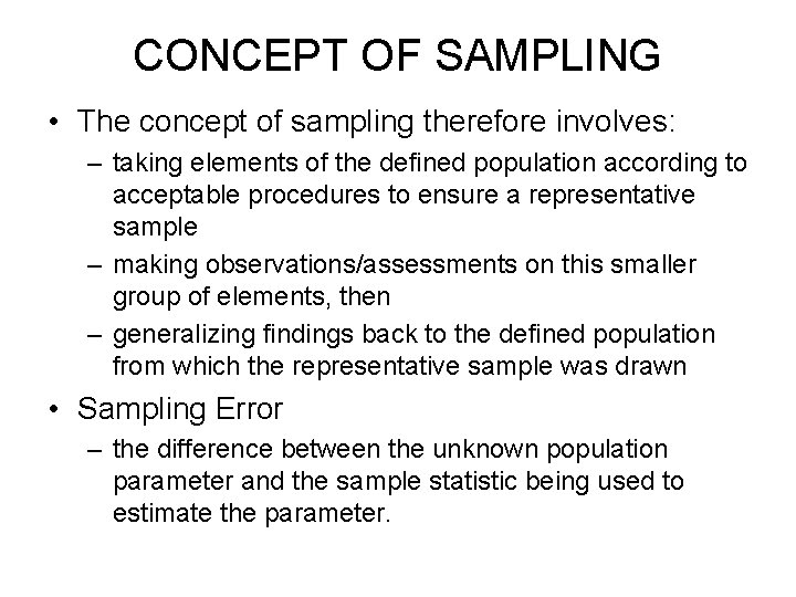 CONCEPT OF SAMPLING • The concept of sampling therefore involves: – taking elements of