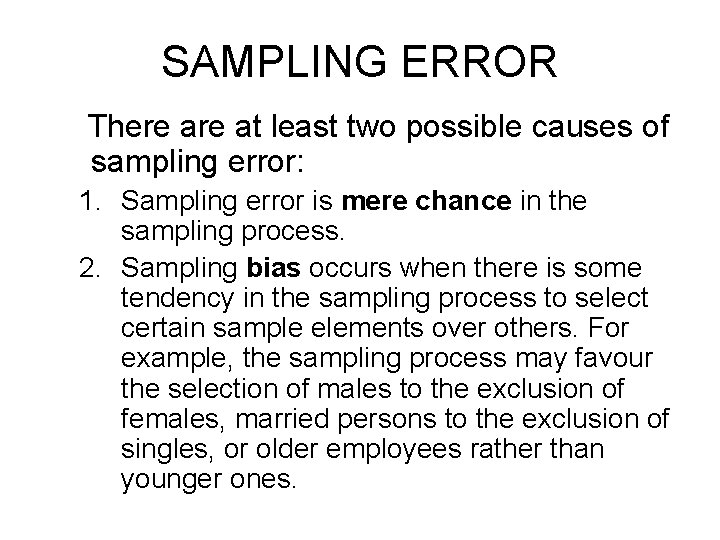 SAMPLING ERROR There at least two possible causes of sampling error: 1. Sampling error