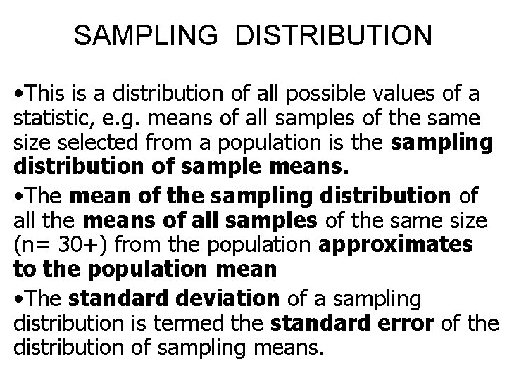 SAMPLING DISTRIBUTION • This is a distribution of all possible values of a statistic,