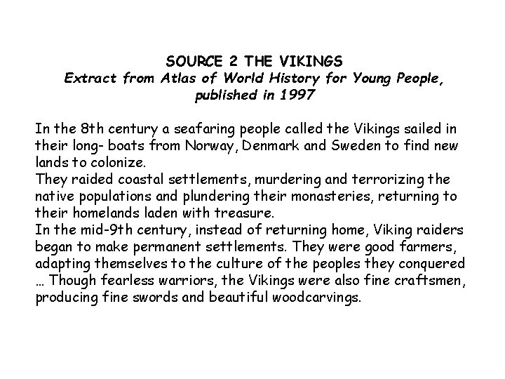 SOURCE 2 THE VIKINGS Extract from Atlas of World History for Young People, published