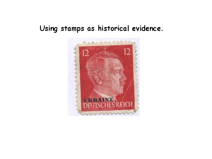 Using stamps as historical evidence. 