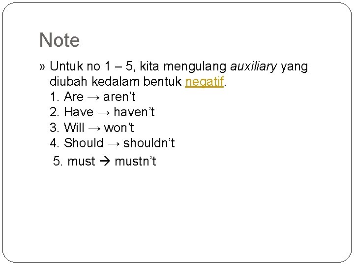 Note » Untuk no 1 – 5, kita mengulang auxiliary yang diubah kedalam bentuk