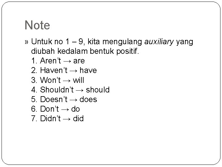 Note » Untuk no 1 – 9, kita mengulang auxiliary yang diubah kedalam bentuk