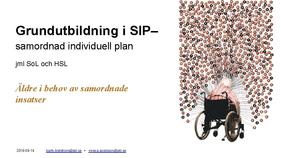 Grundutbildning i SIP– samordnad individuell plan jml So. L och HSL Äldre i behov