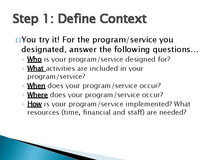 Step 1: Define Context � You try it! For the program/service you designated, answer