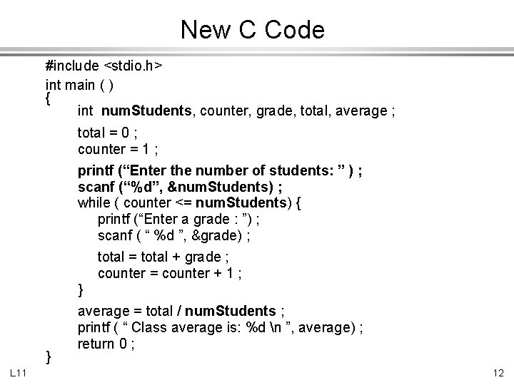 New C Code #include <stdio. h> int main ( ) { int num. Students,