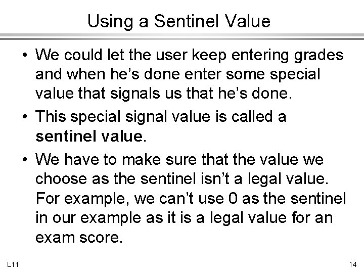 Using a Sentinel Value • We could let the user keep entering grades and