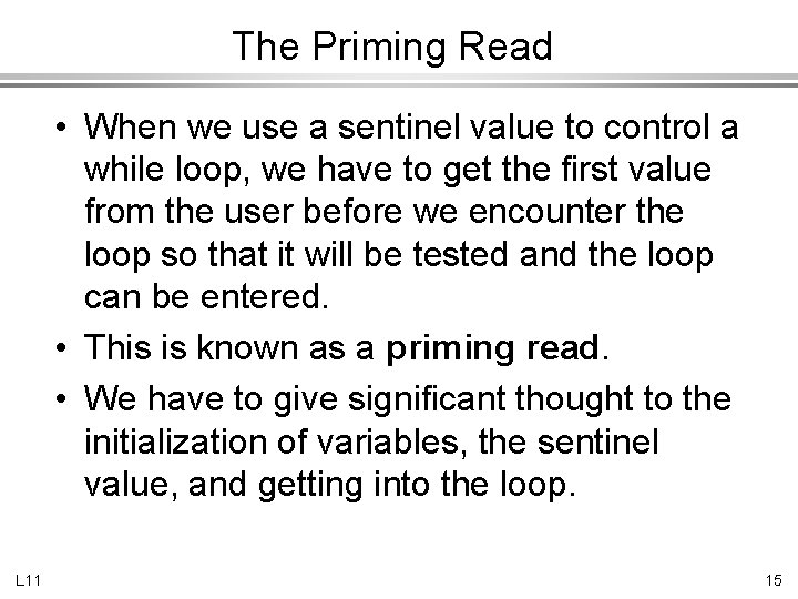 The Priming Read • When we use a sentinel value to control a while