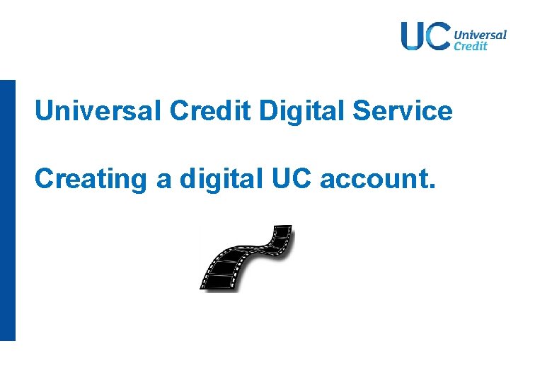 Universal Credit Digital Service Creating a digital UC account. 