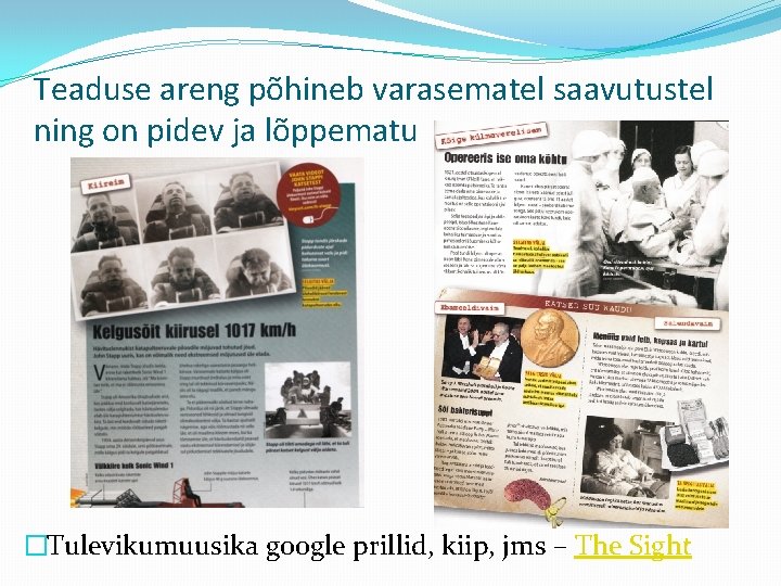 Teaduse areng põhineb varasematel saavutustel ning on pidev ja lõppematu �Tulevikumuusika google prillid, kiip,