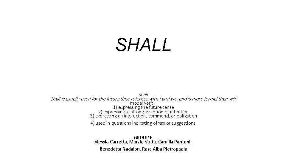 SHALL Shall is usually used for the future time refernce with I and we,