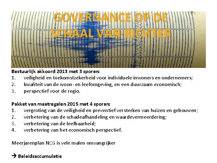 GOVERNANCE OP DE SCHAAL VAN RICHTER Bestuurlijk akkoord 2013 met 3 sporen: 1. veiligheid