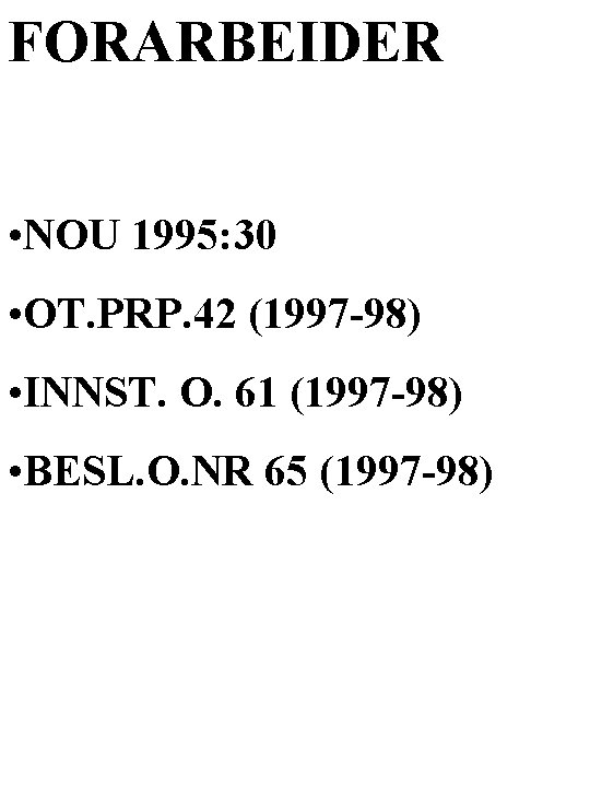 FORARBEIDER • NOU 1995: 30 • OT. PRP. 42 (1997 -98) • INNST. O.