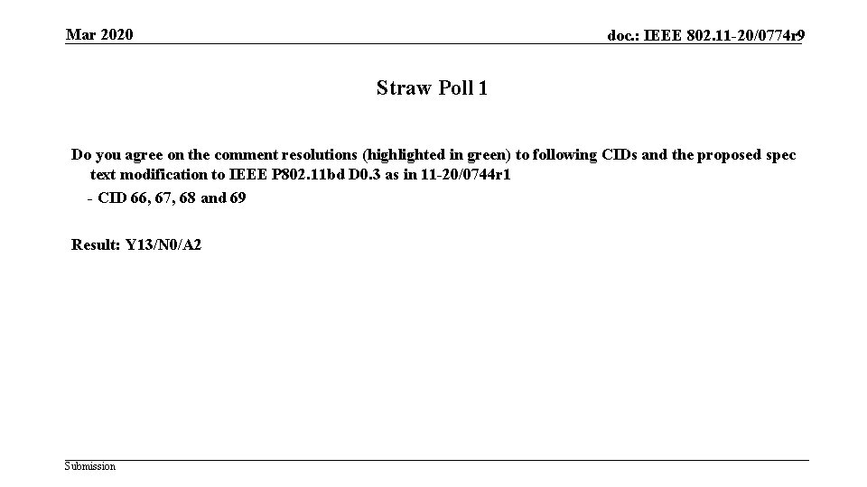 Mar 2020 doc. : IEEE 802. 11 -20/0774 r 9 Straw Poll 1 Do