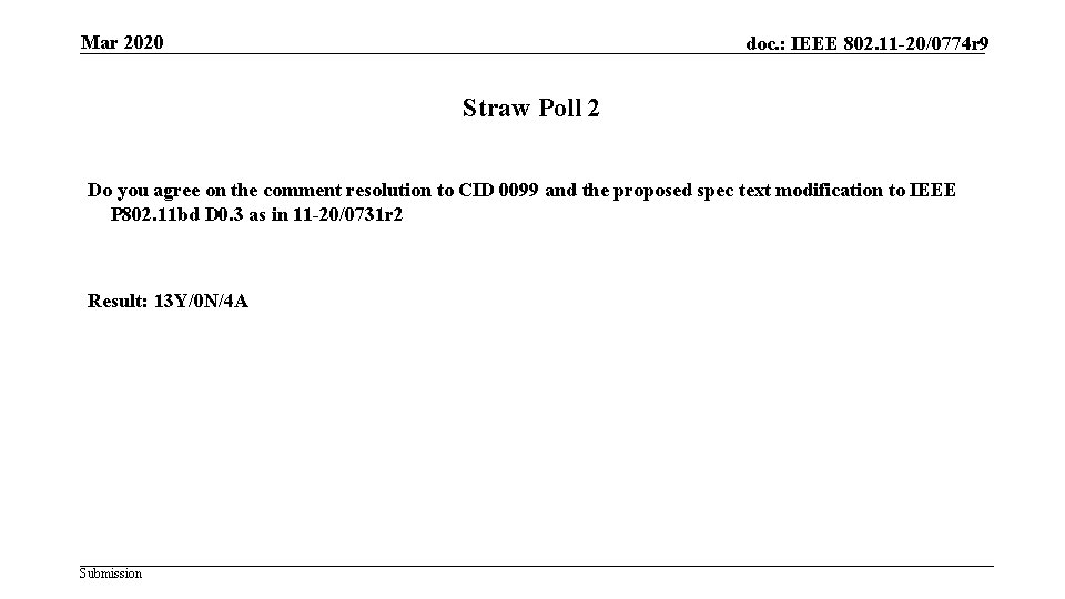Mar 2020 doc. : IEEE 802. 11 -20/0774 r 9 Straw Poll 2 Do