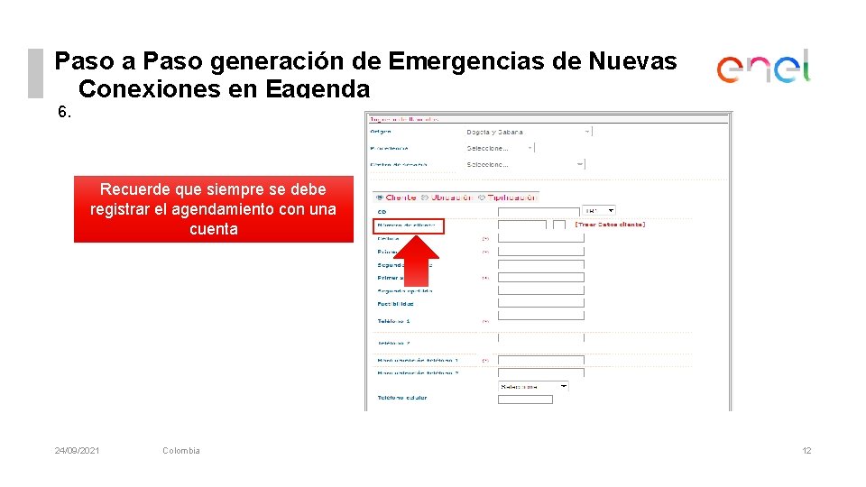 Paso a Paso generación de Emergencias de Nuevas Conexiones en Eagenda 6. Recuerde que