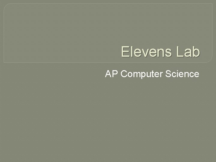 Elevens Lab AP Computer Science 