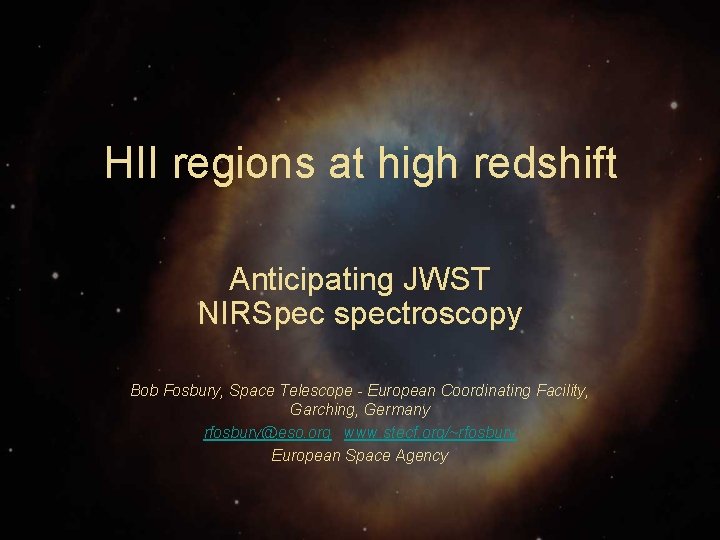 HII regions at high redshift Anticipating JWST NIRSpec spectroscopy Bob Fosbury, Space Telescope -