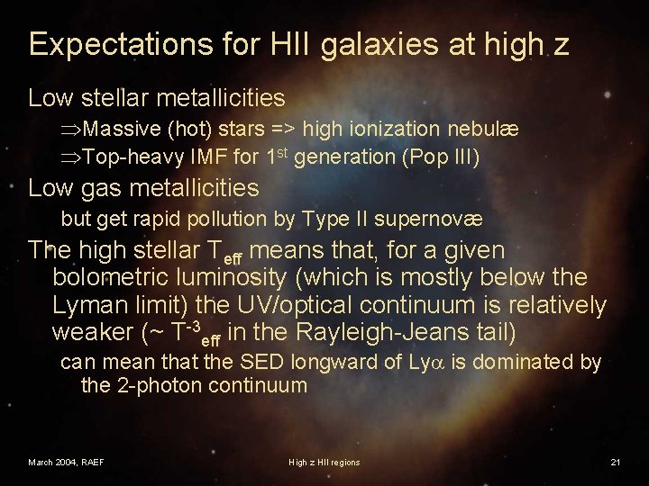 Expectations for HII galaxies at high z Low stellar metallicities ÞMassive (hot) stars =>