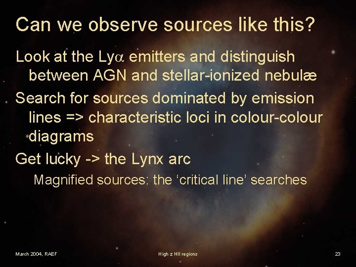 Can we observe sources like this? Look at the Lya emitters and distinguish between