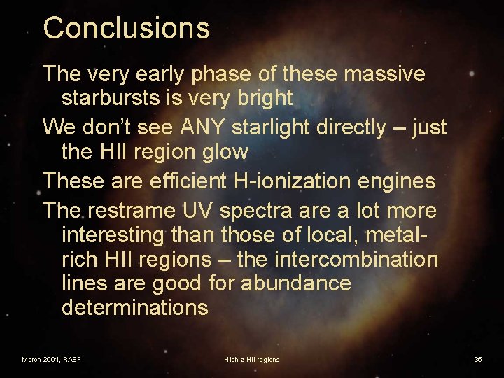 Conclusions The very early phase of these massive starbursts is very bright We don’t
