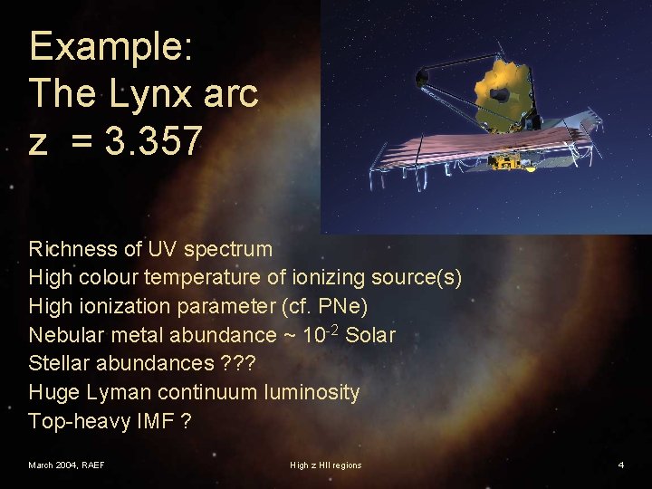 Example: The Lynx arc z = 3. 357 Richness of UV spectrum High colour