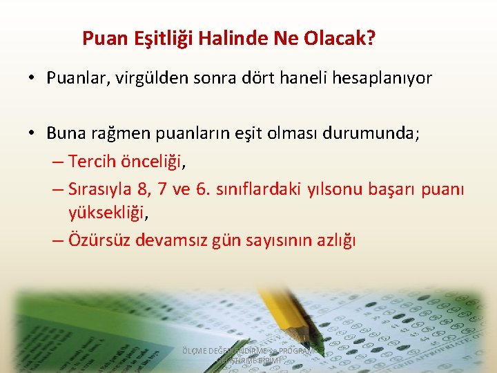 Puan Eşitliği Halinde Ne Olacak? • Puanlar, virgülden sonra dört haneli hesaplanıyor • Buna