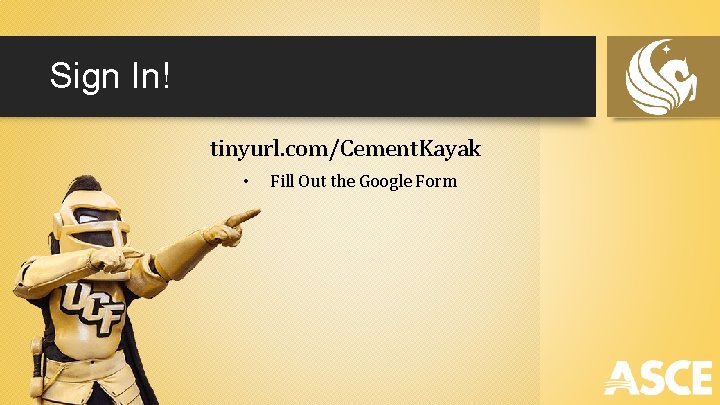 Sign In! tinyurl. com/Cement. Kayak • Fill Out the Google Form 