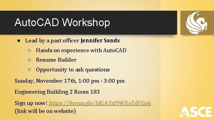 Auto. CAD Workshop ● Lead by a past officer Jennifer Sands ○ Hands on