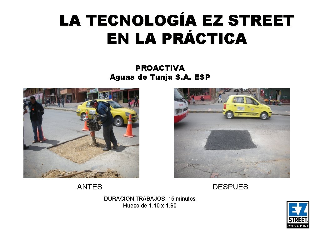 LA TECNOLOGÍA EZ STREET EN LA PRÁCTICA PROACTIVA Aguas de Tunja S. A. ESP