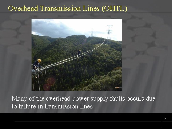 Overhead Transmission Lines (OHTL) Many of the overhead power supply faults occurs due to